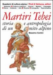 Martiri tebei. Storia e antropologia di un mito alpino