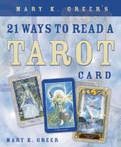Mary K. Greer s 21 Ways to Read a Tarot Card