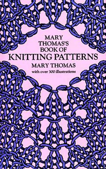 Mary Thomas's Book of Knitting Patterns - Mary Thomas