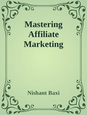 Mastering Affiliate Marketing: A Comprehensive Guide