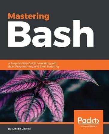 Mastering Bash - Giorgio Zarrelli