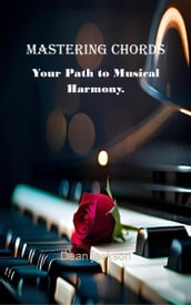 Mastering Chords: Your Path to Musical Harmony