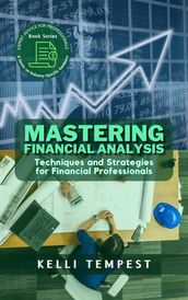 Mastering Financial Analysis: Techniques and Strategies for Financial Professionals