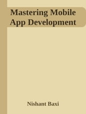 Mastering Mobile App Development: A Comprehensive Guide
