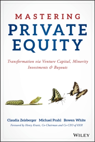 Mastering Private Equity - Claudia Zeisberger - Michael Prahl - Bowen White