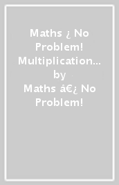 Maths ¿ No Problem! Multiplication and Division, Ages 9-10 (Key Stage 2)