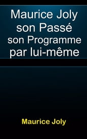 Maurice Joly, son passé, son programme, par lui-même