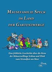 Mausefamilie Speck im Land der Gartenzwerge