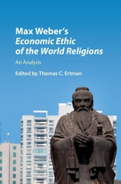 Max Weber s Economic Ethic of the World Religions