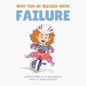 May You Be Blessed with Failure