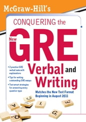 McGraw-Hill s Conquering the New GRE Verbal and Writing