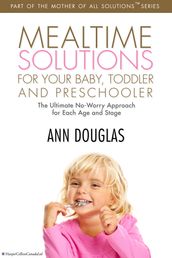 Mealtime Solutions For Your Baby, Toddler and Preschooler