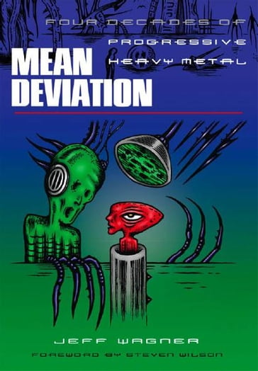 Mean Deviation: Four Decades of Progressive Heavy Metal - Jeff Wagner - Steven Wilson