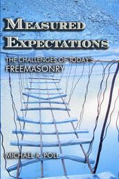 Measured Expectations: The Challenges of Today s Freemasonry