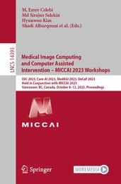 Medical Image Computing and Computer Assisted Intervention  MICCAI 2023 Workshops