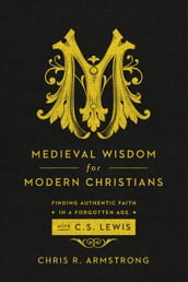 Medieval Wisdom for Modern Christians