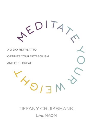 Meditate Your Weight - MAOM Tiffany Cruikshank LAc