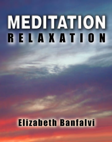 Meditation, Relaxation - Elizabeth Banfalvi