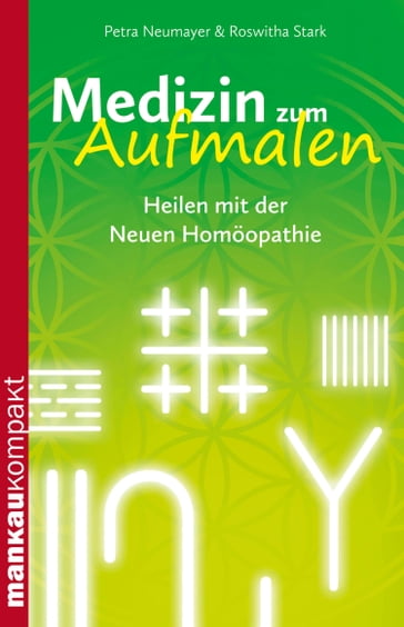 Medizin zum Aufmalen. Heilen mit der Neuen Homöopathie - Petra Neumayer - Roswitha Stark