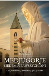 Medjugorje  Siedem pierwszych dni