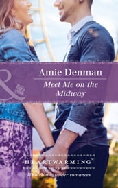 Meet Me On The Midway (Mills & Boon Heartwarming) (Starlight Point Stories, Book 3)