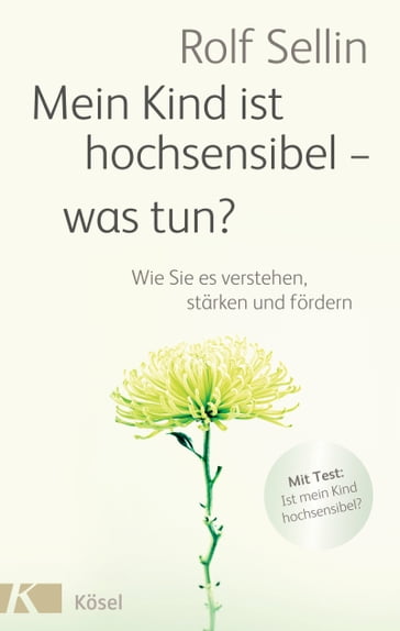 Mein Kind ist hochsensibel - was tun? - Rolf Sellin