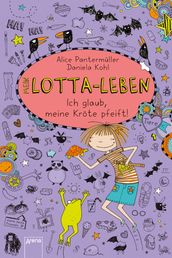 Mein Lotta-Leben (5). Ich glaub, meine Kröte pfeift