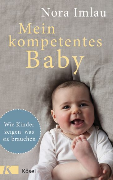 Mein kompetentes Baby - Nora Imlau