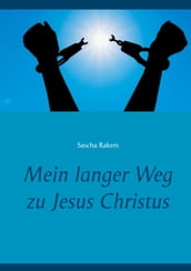 Mein langer Weg zu Jesus Christus