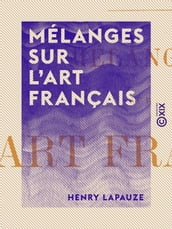 Mélanges sur l art français