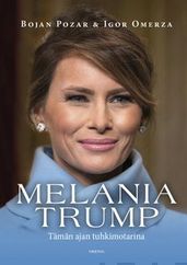 Melania Trump - Tämän ajan tuhkimotarina