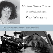 Melinda Camber Porter In Conversation With Wim Wenders, on the film set of Paris, Texas