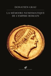 La Mémoire numismatique de l Empire romain