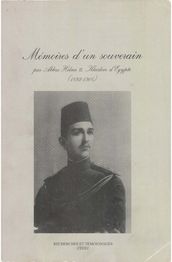 Mémoires d un souverain, par AbbasHilmiII, Khédive d Égypte (1892-1914)