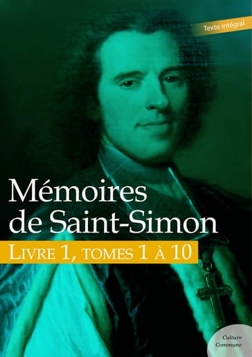 Mémoires de Saint-Simon, livre 1, tomes 1 à 10 - Saint-Simon