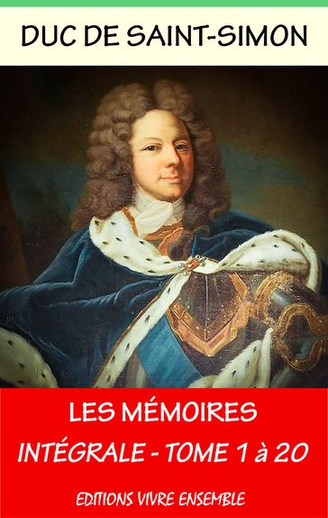 Mémoires du Duc de Saint-Simon - Intégrale les 20 volumes - Duc de Saint Simon