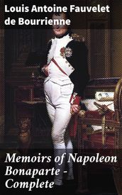 Memoirs of Napoleon Bonaparte Complete