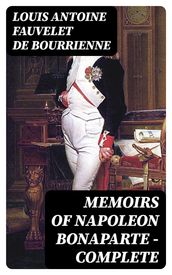 Memoirs of Napoleon Bonaparte Complete