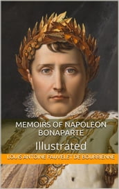 Memoirs of Napoleon Bonaparte  Illustrated