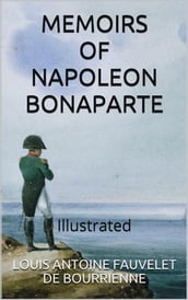 Memoirs of Napoleon Bonaparte Illustrated