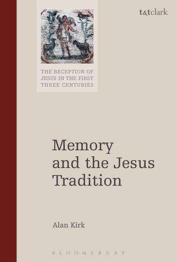 Memory and the Jesus Tradition - Alan Kirk
