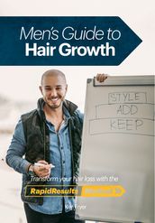 Men s Guide To Hair Growth: Transform your hair loss using the RapidResults Method