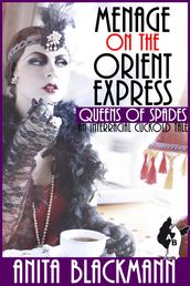 Menage on the Orient Express (Queens of Spades): An Interracial Cuckold Tale