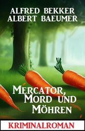 Mercator, Mord und Möhren: Kriminalroman