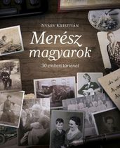 Merész magyarok 30 emberi történet