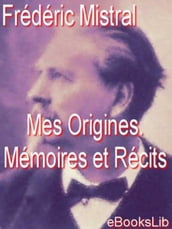 Mes Origines. Mémoires et Récits