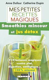 Mes petites recettes magiques smoothies minceur et jus détox