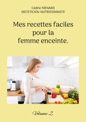 Mes recettes faciles pour la femme enceinte.