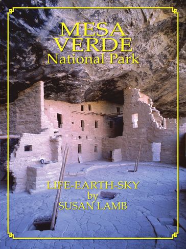 Mesa Verde National Park: Life-Earth-Sky - Susan Lamb