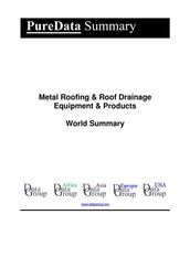 Metal Roofing & Roof Drainage Equipment & Products World Summary